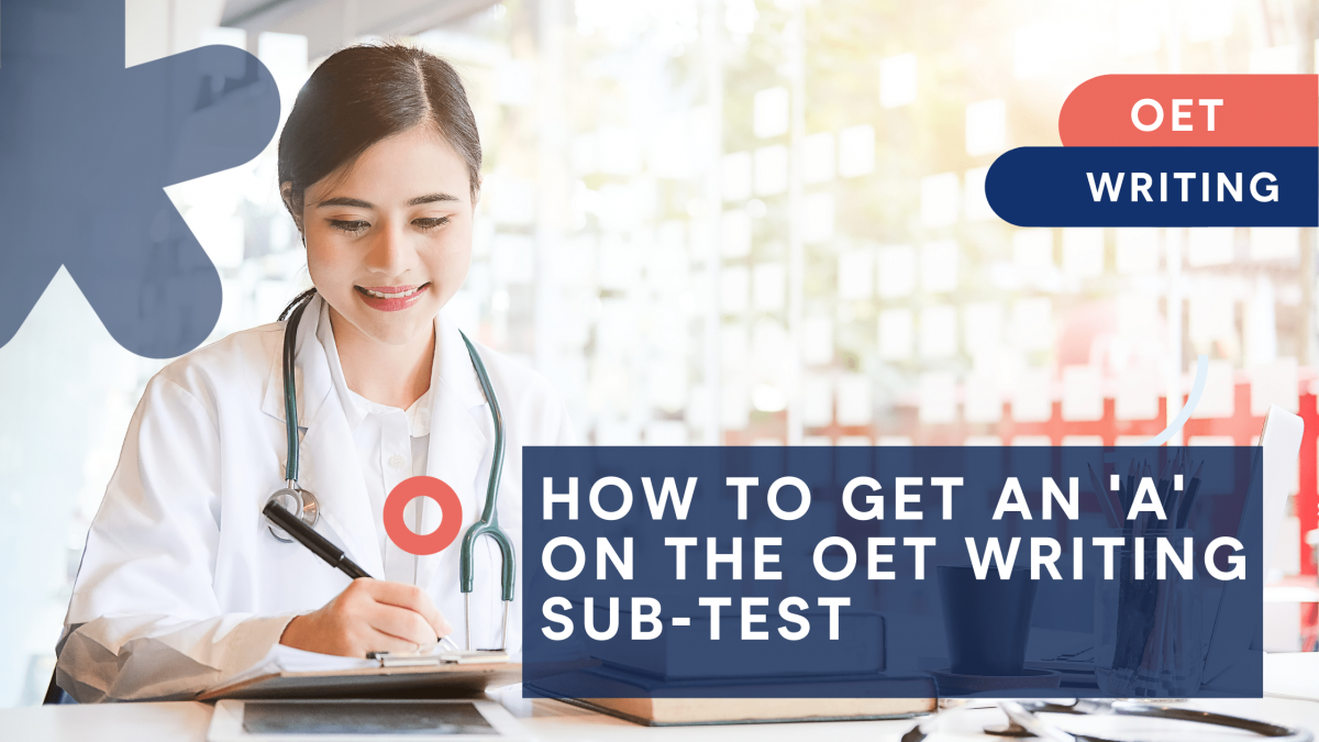 OET Writing Tips – How to get an A on the OET writing sub-test