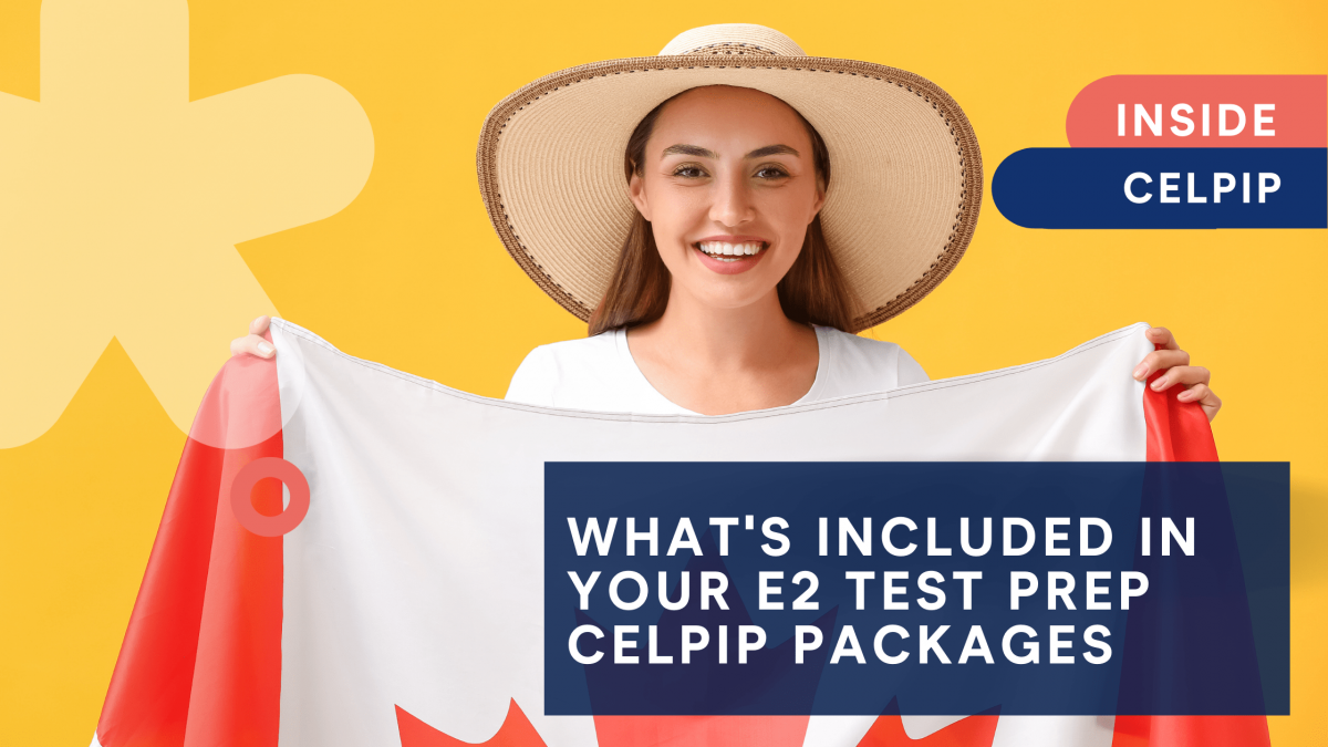 Real value for better results: What’s included in your E2 Test Prep CELPIP packages