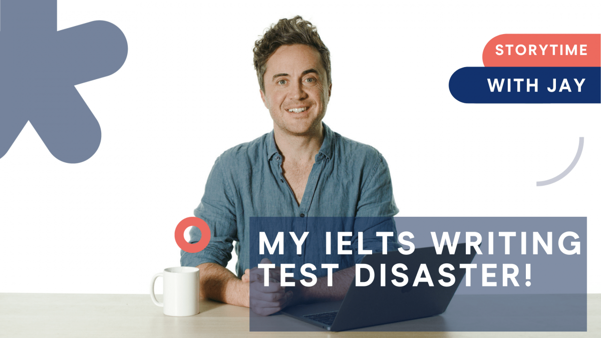 Storytime with Jay: My IELTS Writing Test Disaster