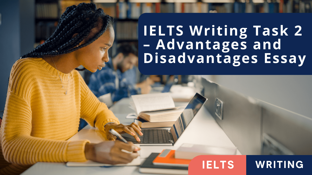 IELTS Advantages and Disadvantages free essay with Sample Answer