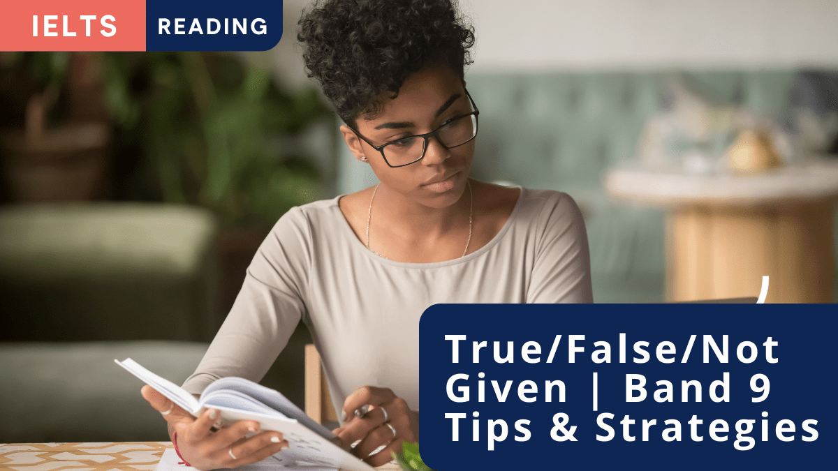 IELTS True/False/Not Given (TFNG) Tips & Strategies