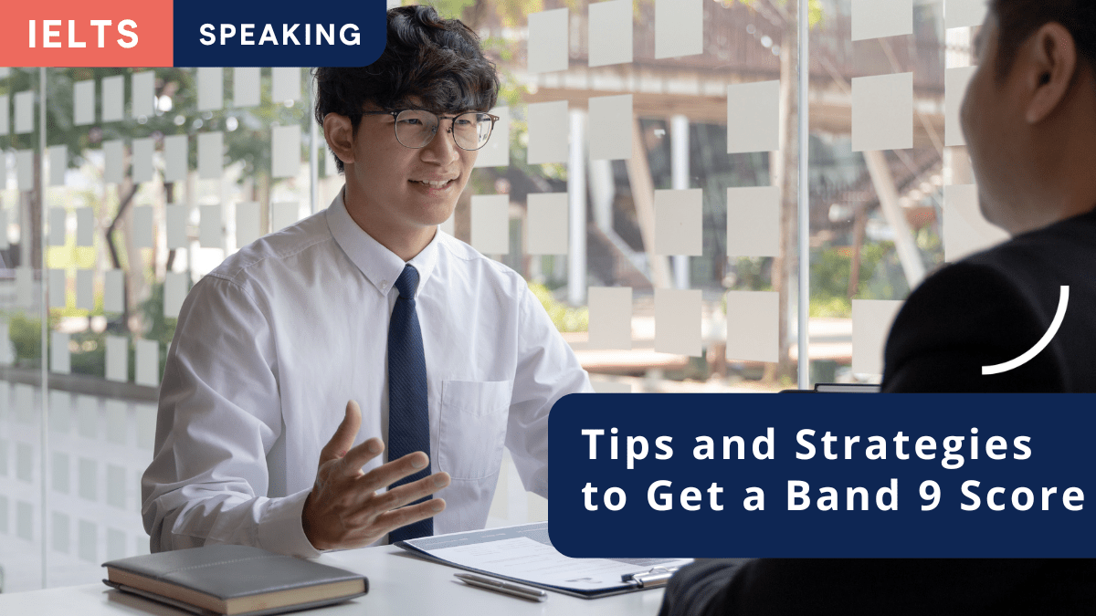 IELTS Speaking: Tips and Strategies to Get a Band 9 Score