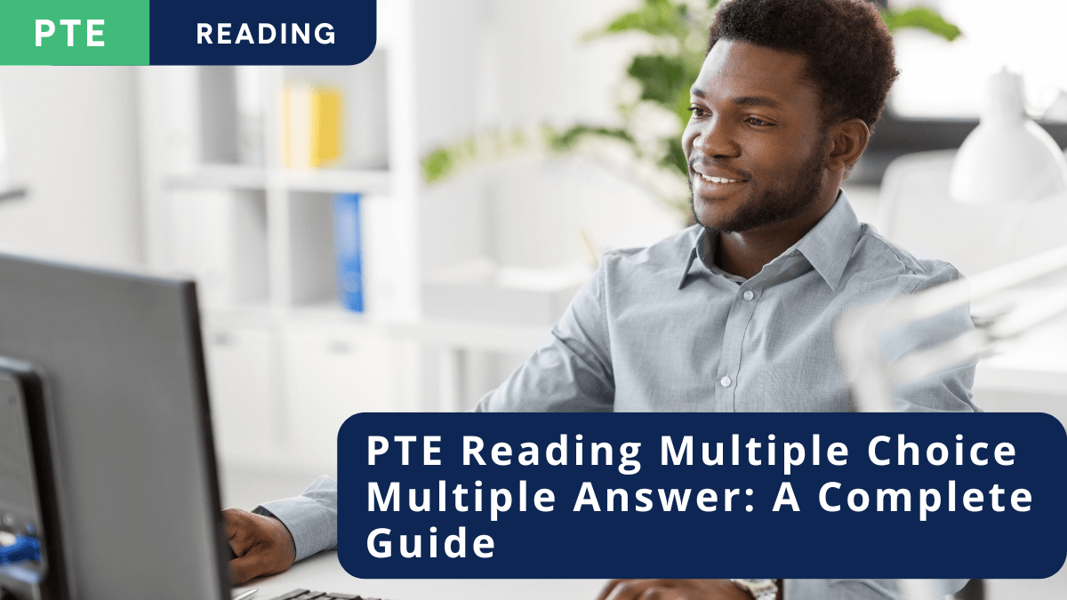 PTE Reading Multiple Choice Multiple Answer: A Complete Guide