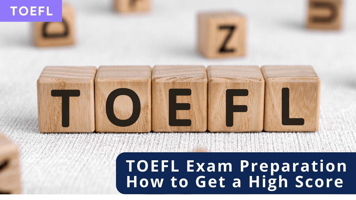 Building blocks spelling TOEFL, with a title TOEFL Exam Preparation – How to Get a High TOEFL Score.